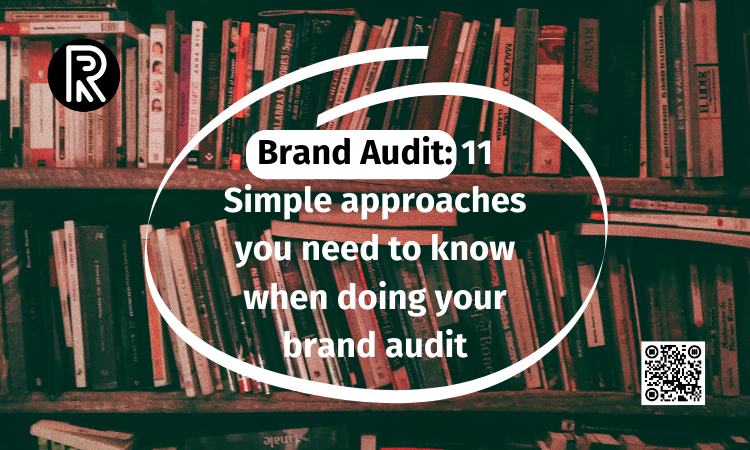 11 Simple Tips You Need To Know When Carrying Out Your Brand Audit